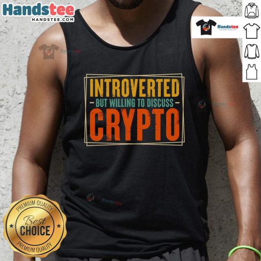 Stylish tank top featuring 'Nice Introverted But Willing to Discuss Crypto' design, perfect for crypto enthusiasts.