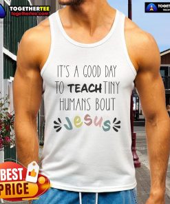 Colorful tank top with 'It's a Good Day to Teach Tiny Humans About Jesus' design, perfect for children's ministry.