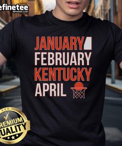 Nice January February Kentucky April Basketball T-Shirt featuring vibrant graphics and comfortable fit for fans.