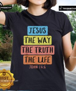 Nice Jesus Way Truth Life John 14:6 Easter religious ladies tee featuring inspirational graphic design.
