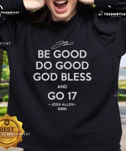 Josh Allen sweatshirt featuring 'Be Good Do Good God Bless And Go 17' design, perfect for fans of the Buffalo Bills.