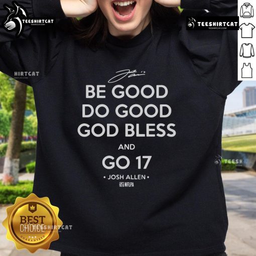 Josh Allen sweatshirt featuring 'Be Good Do Good God Bless And Go 17' design, perfect for fans of the Buffalo Bills.
