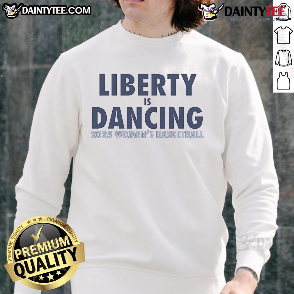 Nice Liberty Is Dancing 2025 Women'S Basketball Sweatshirt Nice Liberty is Dancing 2025 Women's Basketball Sweatshirt in vibrant colors, perfect for fans and sports enthusiasts.