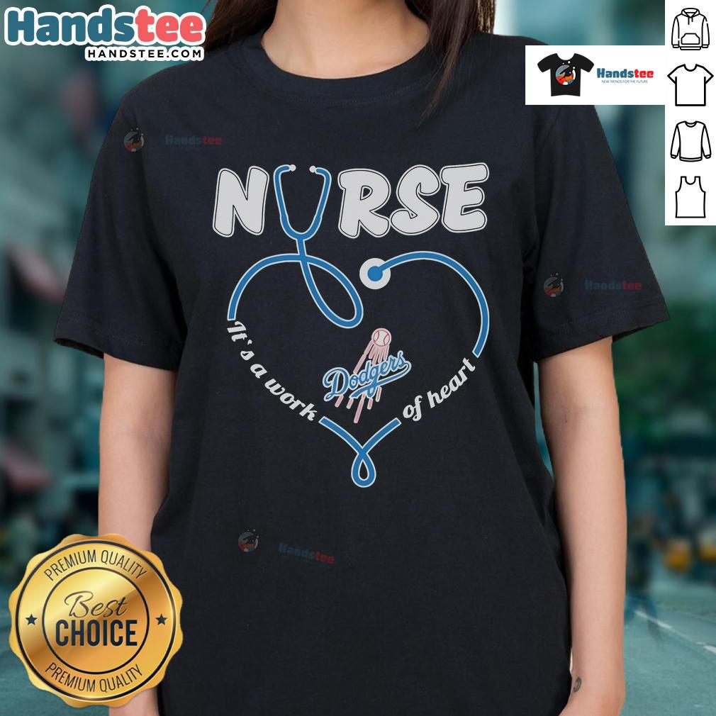 Nice Los Angeles Dodgers Nurse It'S A Work Of Heart Ladies Tee Nice Los Angeles Dodgers Nurse It's a Work of Heart Ladies Tee featuring team logo and heart design, perfect for fans.