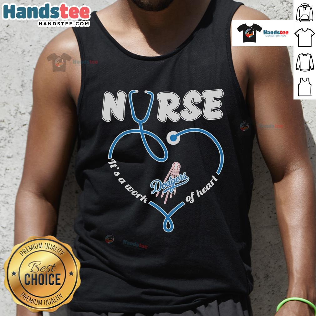 Nice Los Angeles Dodgers Nurse It'S A Work Of Heart Tank Top Stylish tank top featuring 'It's A Work Of Heart' design for Los Angeles Dodgers fans, perfect for nurses and baseball lovers.