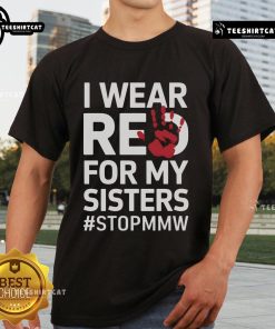 Red t-shirt with 'I Wear Red For My Sisters' slogan, honoring Missing and Murdered Indigenous Women.