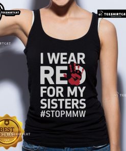 Red tank top displaying 'I Wear Red For My Sisters' supporting Missing and Murdered Indigenous Women awareness.