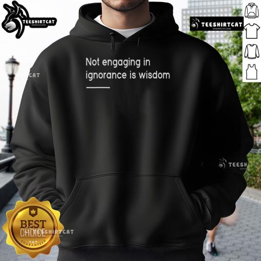 Stylish hoodie featuring the quote 'Nice Not Engaging In Ignorance Is Wisdom' promoting mindfulness and positive thinking.