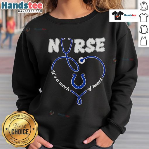 Nice Nurse It's A Work Of Heart Indianapolis Colts sweatshirt featuring a heart design and team colors for fans.