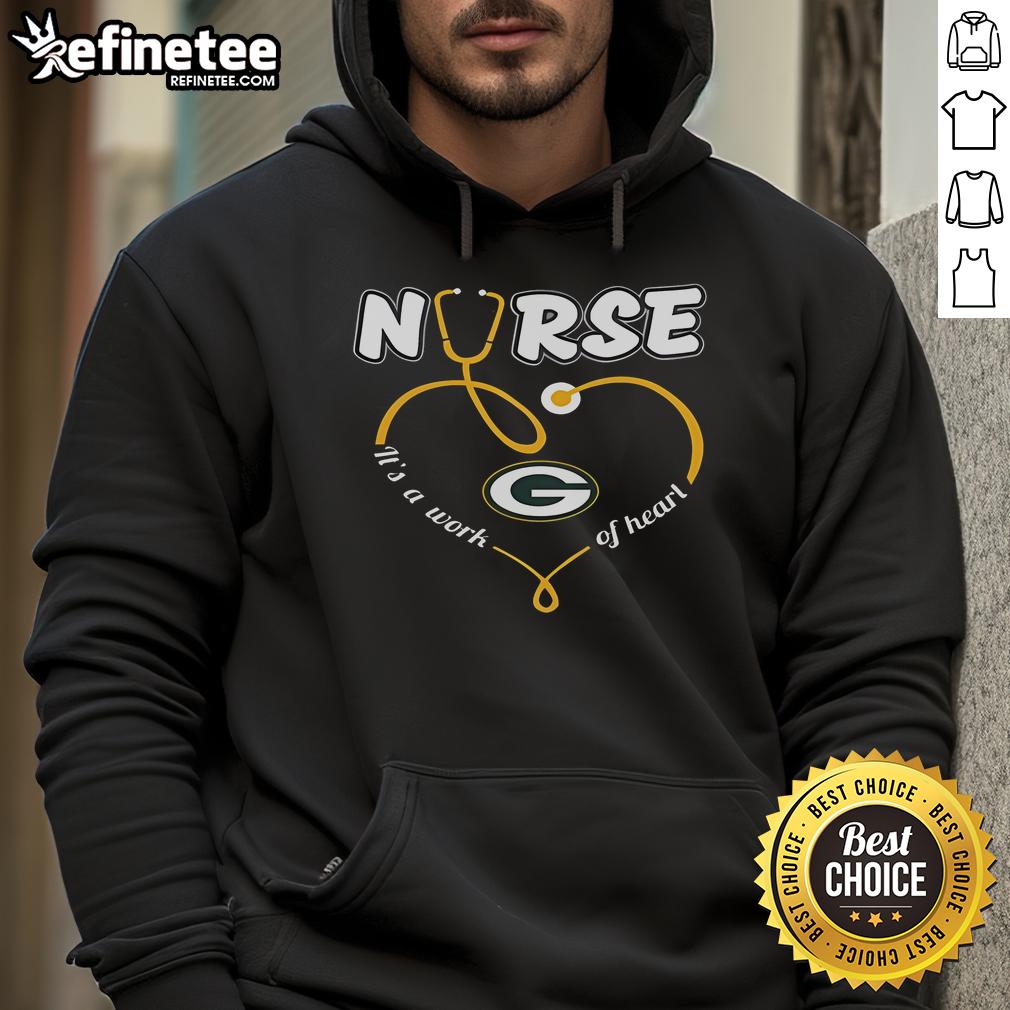 Nice Nurse Love Green Bay Packers It'S A Work Of Heart Hoodie Nice nurse wearing a Green Bay Packers hoodie that says 'It's a Work of Heart,' showcasing team spirit and compassion.