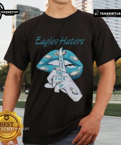 Alt Text: Nice Philadelphia Eagles Haters T-Shirt featuring 'Shut The F* Up' graphic for passionate fans.