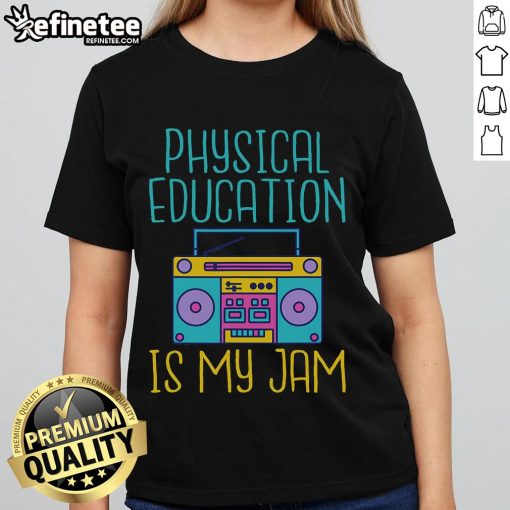Nice Physical Education Is My Jam PE Teacher Ladies Tee, featuring a stylish design for passionate physical education teachers.