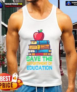 Nice Save The Federal Education Department Teacher Parent Tank Top featuring a stylish design for educators and parents.
