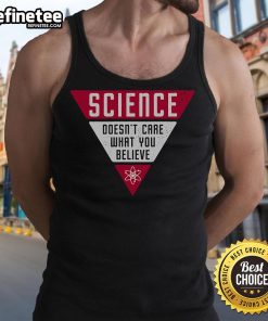 Nice Science Doesn't Care What You Believe tank top design featuring bold typography on a casual sleeveless shirt.