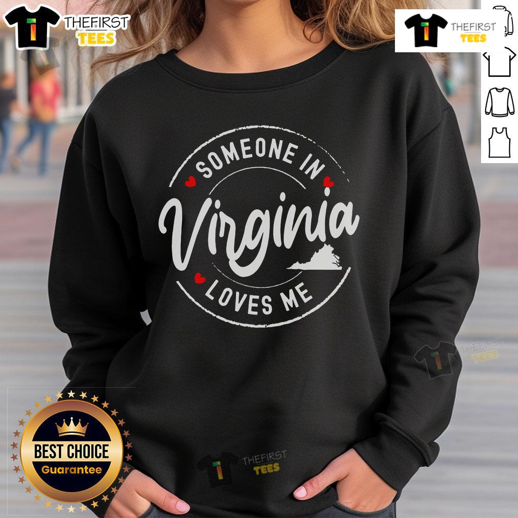 Nice Someone In Virginia Loves Me Sweatshirt Cozy 'Someone in Virginia Loves Me' sweatshirt, perfect for expressing love and warmth in stylish comfort.