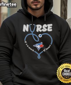 Blue Jays Nurse hoodie featuring 'It's A Work Of Heart' design, perfect for fans and healthcare workers in Toronto.