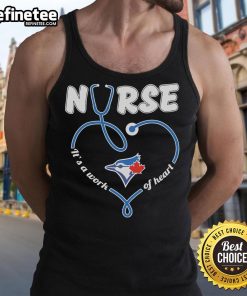 Nice Toronto Blue Jays Nurse 'It's A Work Of Heart' tank top showcasing team spirit and healthcare pride in vibrant design.