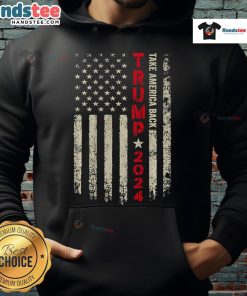 Alt Text: Nice Trump 2024 flag hoodie featuring 'Take America Back' slogan, supporting Trump for 45th and 47th presidency.