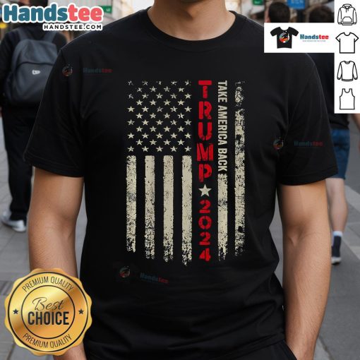 Nice Trump 2024 Flag T-Shirt featuring 'Take America Back' design, celebrating Trump as 45th and 47th President.
