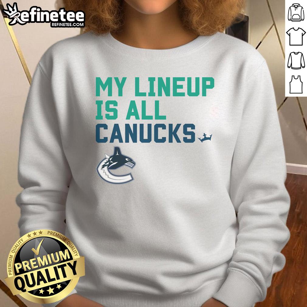 Nice Vancouver Canucks My Lineup Sweatshirt Alt Text: Cozy Nice Vancouver Canucks My Lineup sweatshirt featuring team colors and logo, perfect for fans and casual wear.
