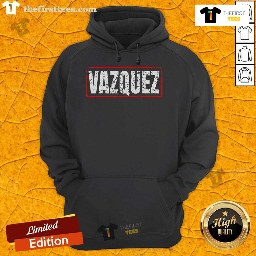 Nice Vazquez Surname Mexican & Hispanic American Chicano Hoodie Stylish Nice Vazquez surname hoodie for Mexican Hispanic American Chicano culture, perfect for casual wear.