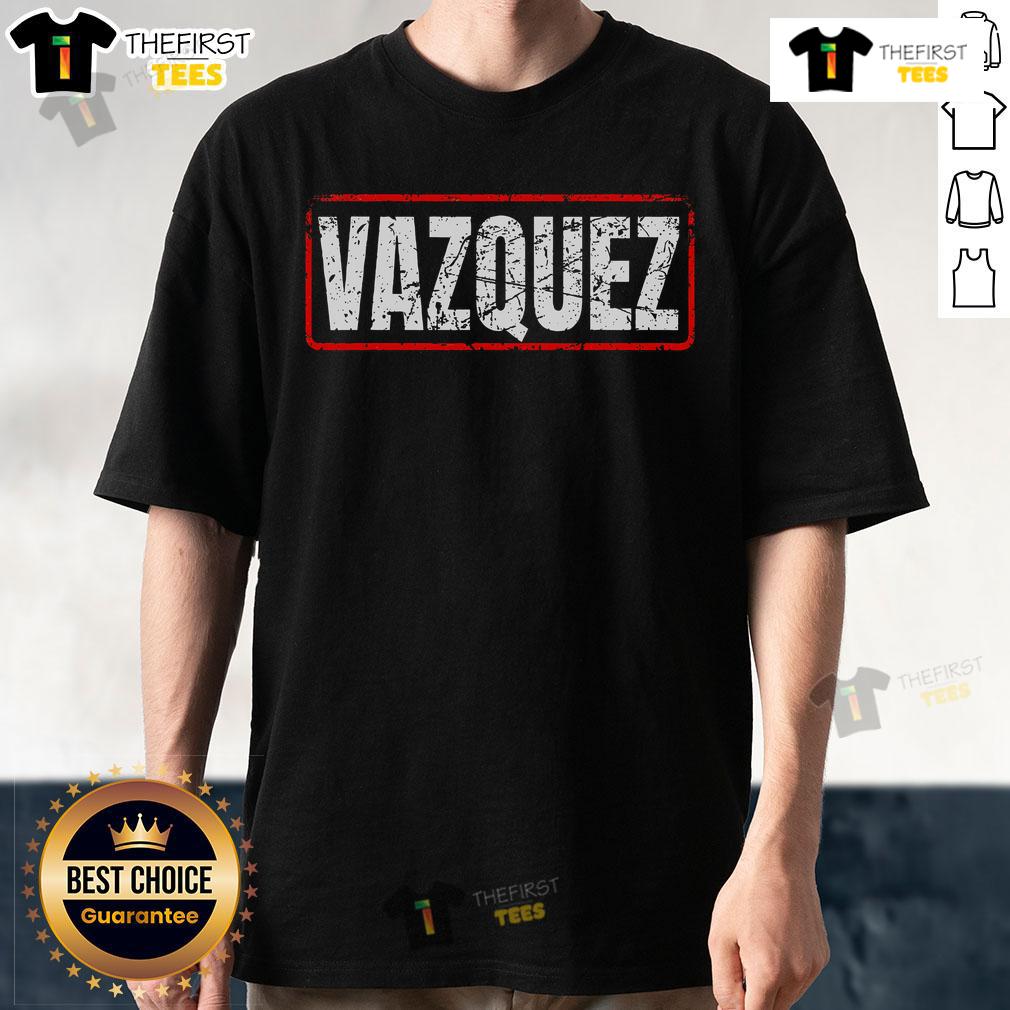 Nice Vazquez Surname Mexican & Hispanic American Chicano T Shirt Alt Text: Nice Vazquez Surname T-Shirt featuring Mexican & Hispanic American Chicano design, perfect for cultural pride.