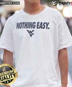 West Virginia Mountaineers Nothing Easy T-Shirt featuring bold graphics, perfect for fans and casual wear.