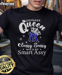 Nice Yankees Queen Classy Sassy And A Bit Smart Assy T-Shirt featuring bold graphics and a stylish design for fans.