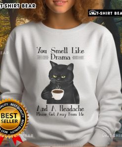 Black cat coffee sweatshirt featuring the phrase 'You Smell Like Drama And A Headache' for cozy, quirky style.