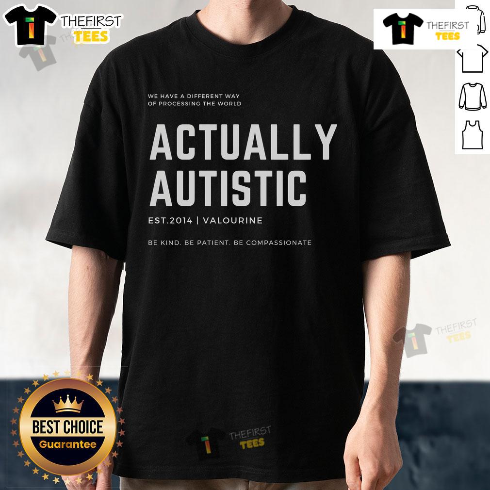 Official Actually Autistic Autism Awareness Be Kind Be Compassionate T Shirt Official Actually Autistic Autism Awareness T-Shirt with 'Be Kind Be Compassionate' slogan displayed boldly.