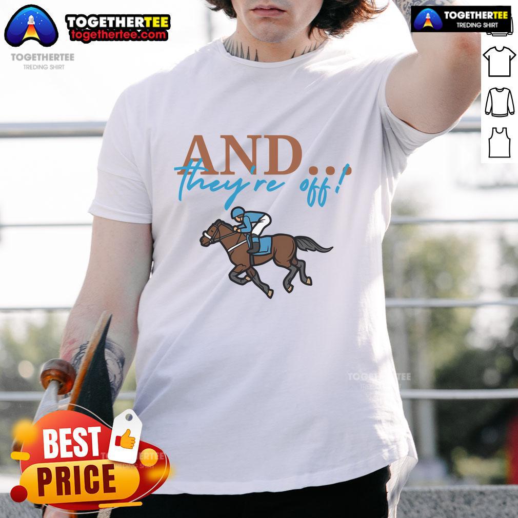 Official And They'Re Off Jockey Horse Racing T Shirt Alt Text: Official And They're Off Jockey Horse Racing T-Shirt featuring vibrant graphics and comfortable fit for racing fans.