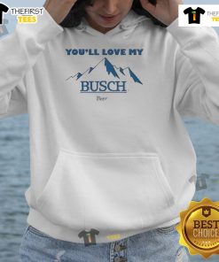 Official Ava You'll Love My Busch Beer Hoodie in stylish design, perfect for beer enthusiasts and casual wear.