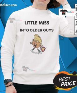 Official Awesome Little Miss Into Older Guys Sweatshirt featuring a stylish design perfect for casual wear.