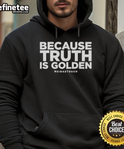 Alt Text: Official Because Truth Is Golden Meidas Touch Hoodie in black, featuring a bold golden graphic design.