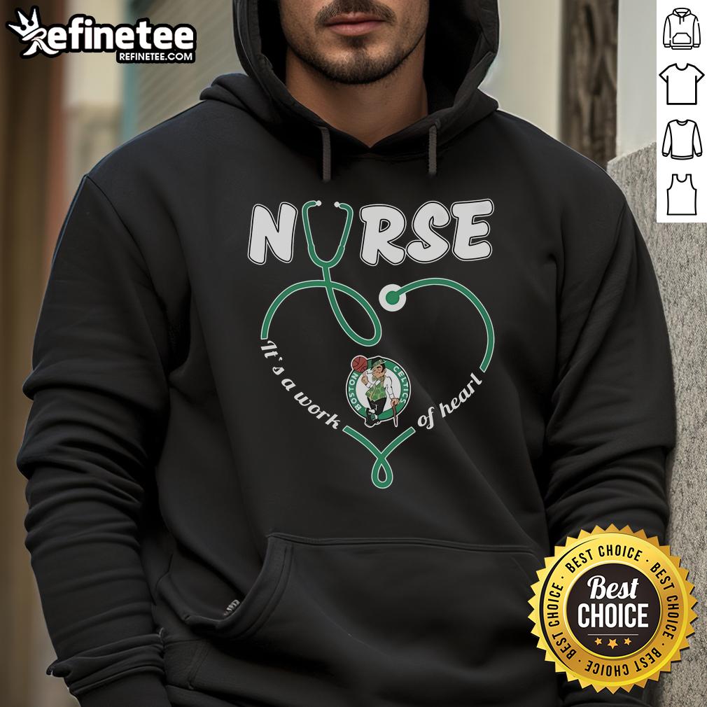 Official Boston Celtics Nurse It'S A Work Of Heart Hoodie Official Boston Celtics Nurse It's A Work Of Heart Hoodie in green, featuring team logo and stylish design for fans.