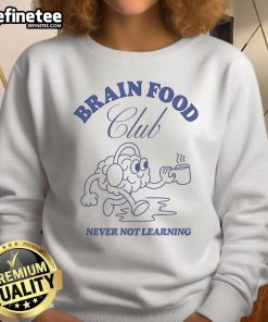 Alt Text: Official Brain Food Club sweatshirt featuring 'Never Not Learning' with coffee, music, and headphones design.