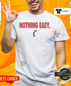 Alt Text: Official Cincinnati Bearcats Nothing Easy T-Shirt featuring bold logo and sporty design for fans and athletes.