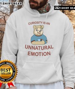 Alt Text: Cartoon bear wearing a hoodie with the phrase Curiosity Is An Unnatural Emotion in vibrant colors.