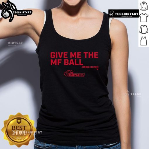 Official Derik Queen Give Me The MF Ball Tank Top featuring bold graphics and a stylish design for fans.