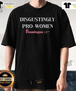Official Disgustingly Pro Women Flamingos Coffee Bar T-Shirt featuring vibrant flamingo graphics and a stylish design.