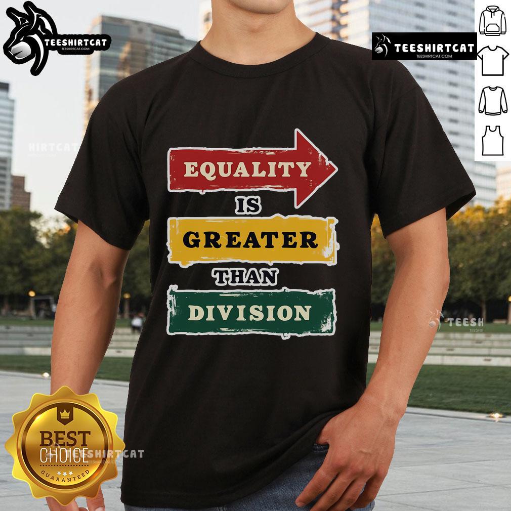 Official Equality Is Greater Than Division Math Black History Month T Shirt Alt Text: Official Equality Is Greater Than Division Math T-Shirt for Black History Month, promoting unity and social justice.