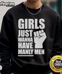 Official Girls Just Wanna Have Manly Men Sweatshirt in stylish design, perfect for casual wear and showcasing fun personality.