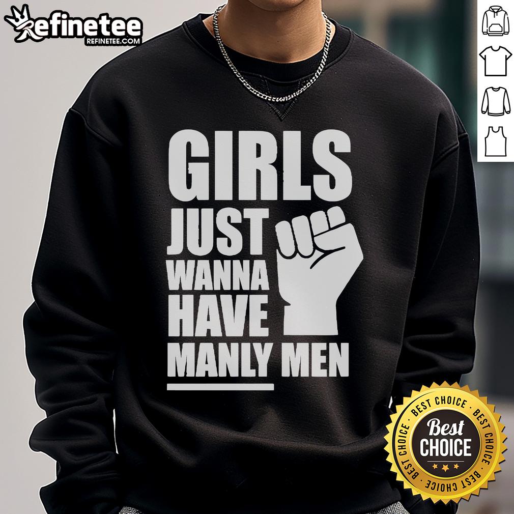 Official Girls Just Wanna Have Manly Men Sweatshirt Official Girls Just Wanna Have Manly Men Sweatshirt in stylish design, perfect for casual wear and showcasing fun personality.