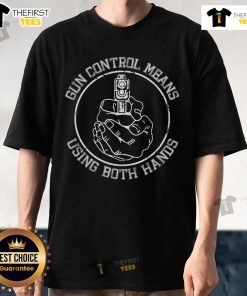 Alt Text: Official Gun Control Means Using Both Hands T-Shirt featuring a bold graphic design for firearm enthusiasts.