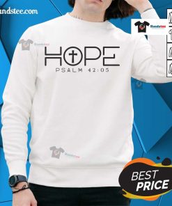 Official Hope Psalm 42:05 Sweatshirt featuring inspirational design and cozy fit, perfect for expressing faith and hope.