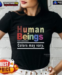 Official Human Being 100% Organic Colors May Vary LGBT Ladies Tee showcasing vibrant colors and inclusive design.
