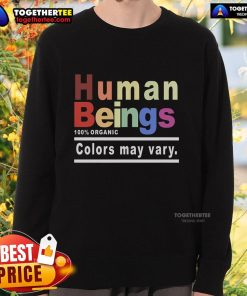 Official Human Being 100% Organic Colors May Vary LGBT Sweatshirt showcasing vibrant colors and a stylish design.