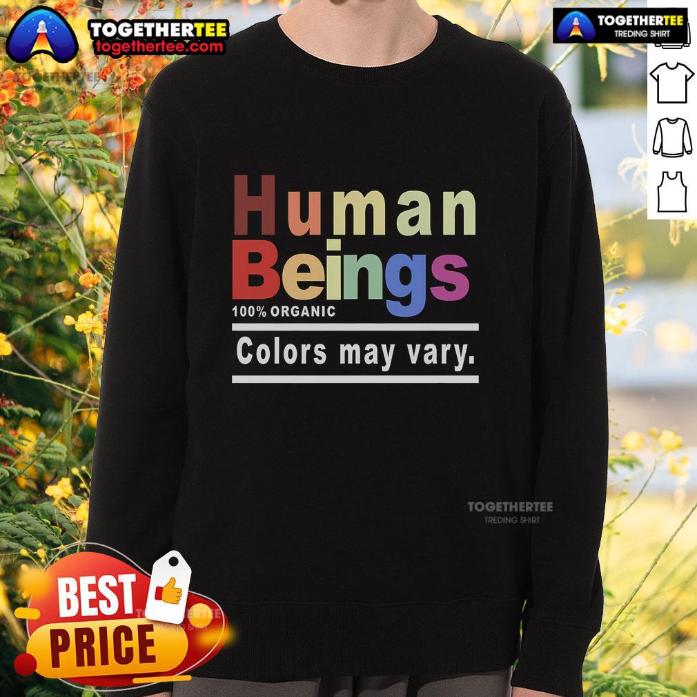 Official Human Being 100% Organic Colors May Vary Lgbt Sweatshirt Official Human Being 100% Organic Colors May Vary LGBT Sweatshirt showcasing vibrant colors and a stylish design.