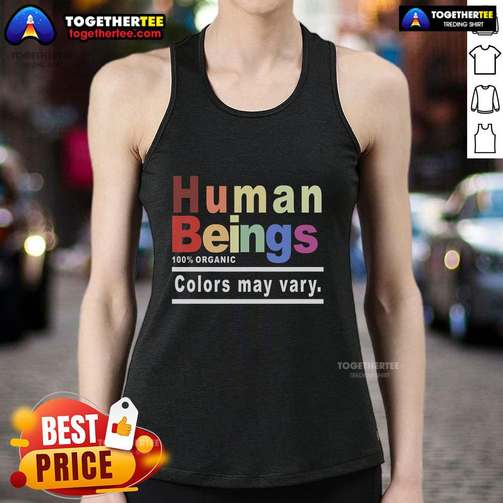 Official Human Being 100% Organic Colors May Vary Lgbt Tank Top Official Human Being 100% Organic Colors May Vary LGBT Tank Top featuring vibrant colors and a stylish design.