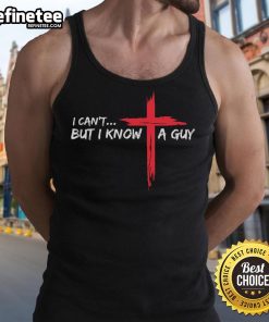 Funny Christian tank top featuring I Can't, But I Know A Guy with a Jesus cross design, perfect for casual wear.